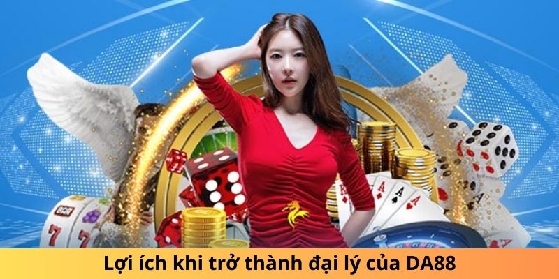 Ưu đãi từ việc gia nhập đại lý của DA88