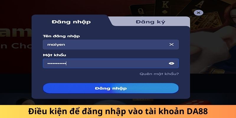 Yêu cầu cần thiết để thực hiện log-in vào tài khoản DA88