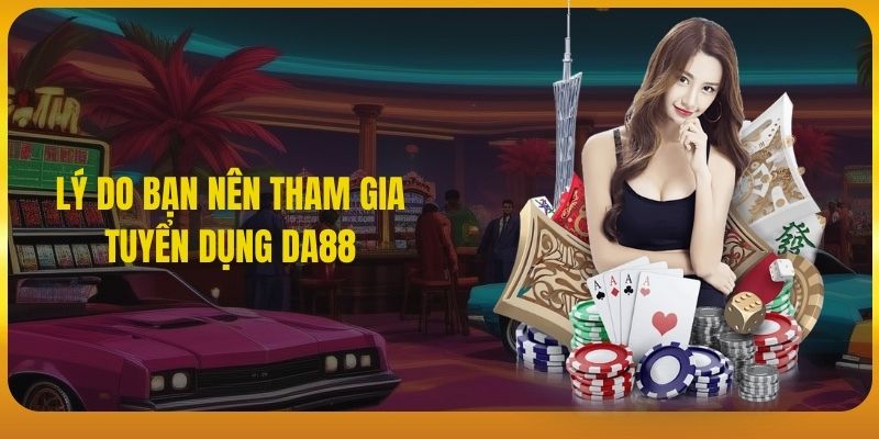 Ưu điểm khi ứng viên tham gia tuyển dụng DA88