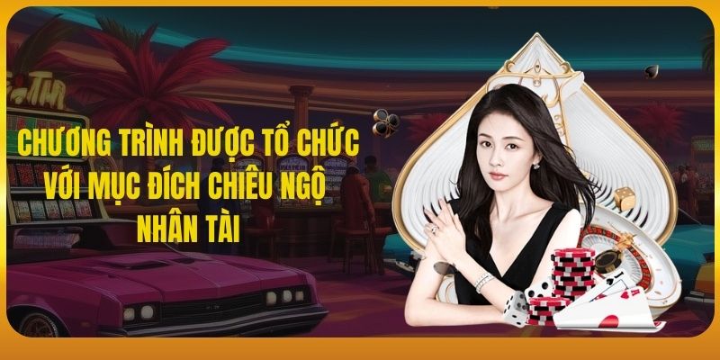 Chương trình tuyển dụng được tổ chức có mục đích cụ thể