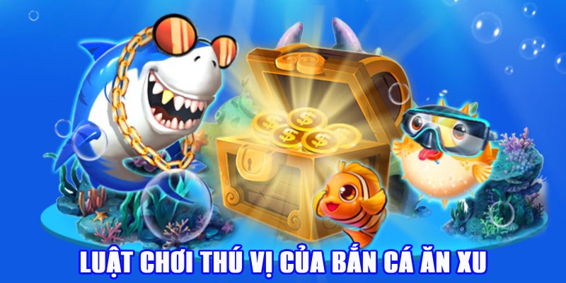 Luật chơi bắn cá ăn tiền thật thú vị dễ hiểu