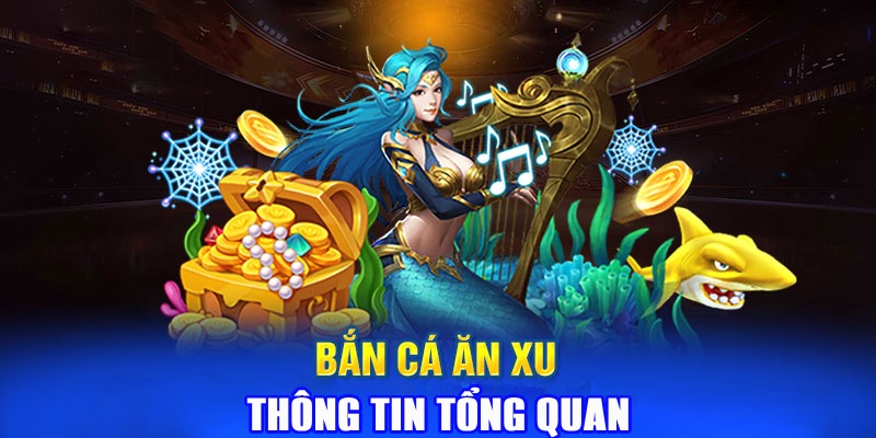 Tổng quan về sản phẩm bắn cá ăn xu hiện nay